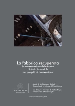 La fabbrica recuperata - Tesi di laurea triennale in Architettura di Matteo Negri - Politecnico di Milano