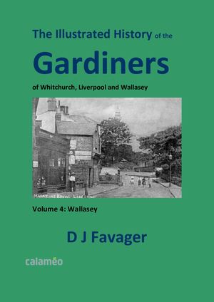 The Illustrated History of the Gardiners Volume 4 Wallasey