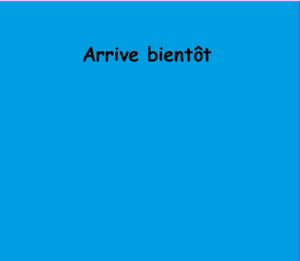 Arrive Bientôt