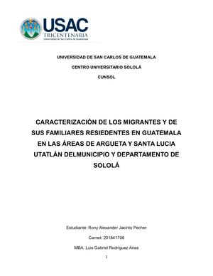CARACTERIZACIÓN DE LOS MIGRANTES Y DE SUS FAMILIARES RESIEDENTES EN GUATEMALA EN LAS ÁREAS DE ARGUETA Y SANTA LUCIA UTATLÁN DELMUNICIPIO Y DEPARTAMENTO DE SOLOLÁ