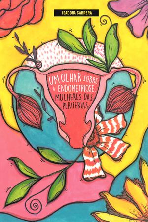 Um olhar sobre a endometriose: mulheres das periferias