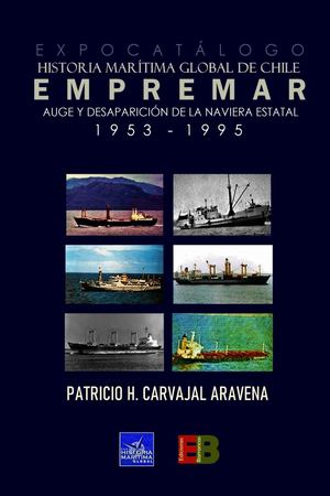 Expo-catálogo, Historia Marítima Global de Chile. Empremar: auge y desaparición de la naviera estatal (1953 - 1995)