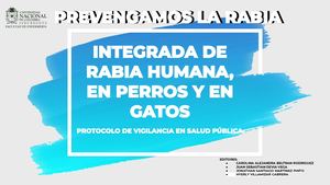 PREVENGAMOS LA RABIA -INTEGRADA DE RABIA HUMANA, EN PERROS Y EN GATOS -  PROTOCOLO DE VIGILANCIA EN SALUD PÚBLICA