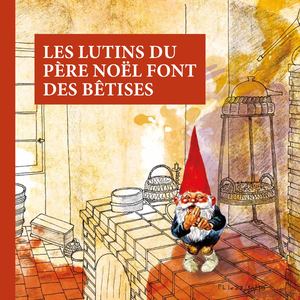 Album De Noël 2019 : Les Lutins Du Père Noël Font Des Bêtises
