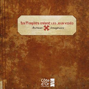 Catalogue de l'exposition "Les Templiers croisent les jeux vidéo"