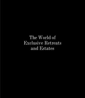 The World of Exclusive Retreats and Estates