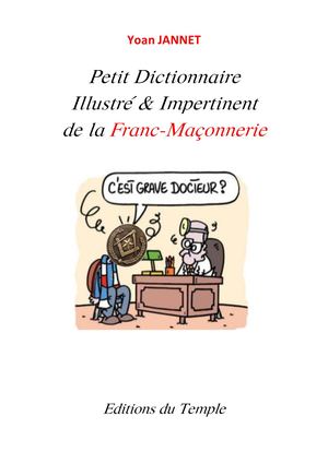 Yoan Jannet Petit Dictionnaire Impertinent De La Franc Maçonnerie