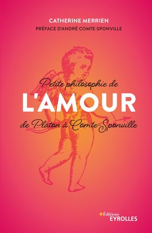 Extrait - Petite philosophie de l'Amour, de Platon à Comte-Sponville
