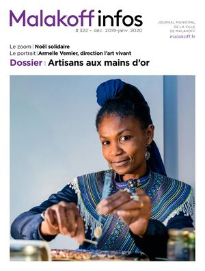 Artisans aux mains d'or - Malakoff infos 322, décembre/janvier 2020