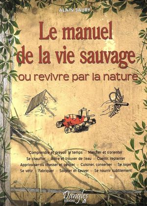 Le Manuel de la Vie Sauvage - Alain Saury