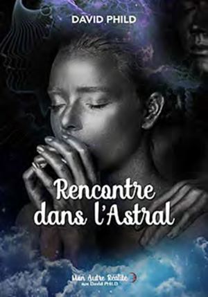 Rencontre dans l'astral Extrait du Roman de David Phild