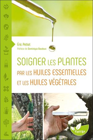 Soigner les plantes par les huiles essentielles - Eric Petiot