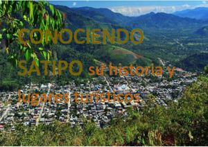 Conociendo Satipo Su Historia Y Lugares Turísticos