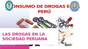 LAS DROGAS EN LA SOCIEDAD PERUANA (Power Point)