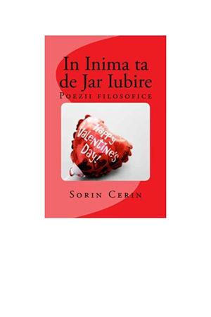 Sorin Cerin - In Inima Ta de Jar Iubire - Poezii Filozofice de Dragoste