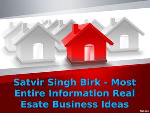 Satvir Singh Birk - Great information so many ideas Real Esate Business