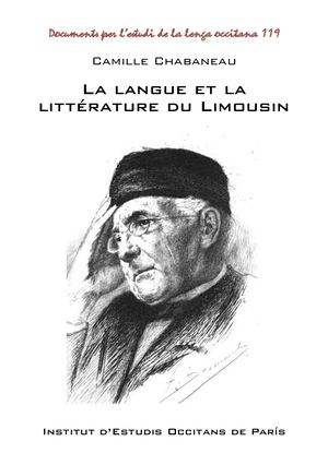 Camille Chabaneau. La langue et la littérature du Limousin