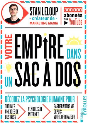 Construire Votre Empire dans un sac à dos, Stan Leloup, Éditions Eyrolles