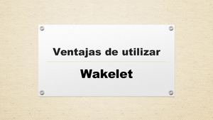 Ventajas del uso de Wakelet