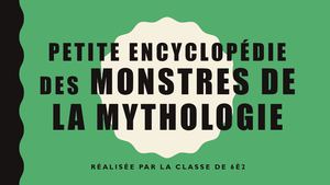 Petite Encyclopédie Des Monstres De La Mythologie 6è2 Pptx