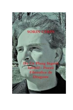De Ce Plang Ingerii Iubirii? - Poezii Filozofice de Dragoste de Sorin Cerin