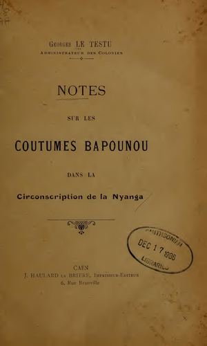 (Punu) Notes Sur Les Coutumes Bapounou Dans La Circonscription De La Nyanga, Par G. Le Testu 1918
