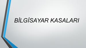 BİLGİSAYAR KASALARI