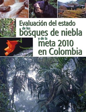 Bosques de niebla en Colombia: su estado y evaluación.