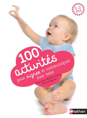 100 activités pour signer et communiquer avec bébé