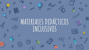 Materiales Didácticos Inclusivos