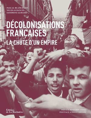 Décolonisations françaises. La chute d'un empire