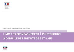 LIVRET D’ACCOMPAGNEMENT À L’INSTRUCTION À DOMICILE DES ENFANTS DE 3 ET 4 ANS.