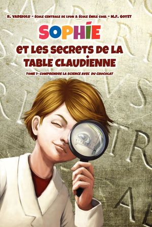 Sophie et les Secrets de la Table Claudienne "Comprendre la science avec du chocolat" Version Intégrale