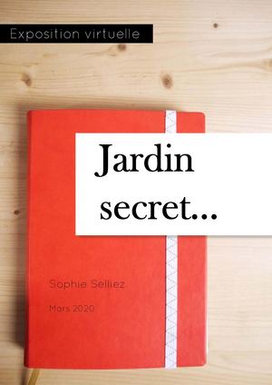 Exposition "Jardin secret..." - S. Selliez