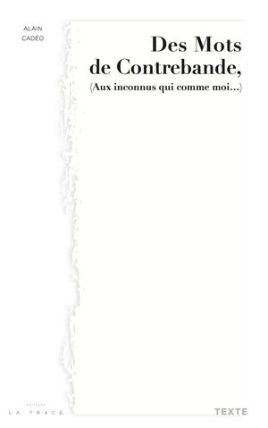 Editions La Trace "Des Mots De Contrebande"Alain CADÉO_Mars 2020