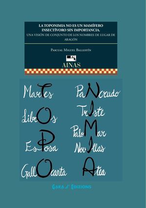 LA TOPONIMIA NO ES UN MAMÍFERO INSECTÍVORO SIN IMPORTANCIA. UNA VISIÓN DE CONJUNTO DE LOS NOMBRES DE LUGAR DE ARAGÓN