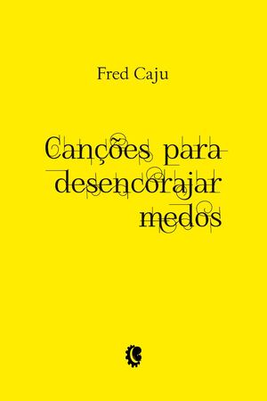 Canções para desencorajar medos, 2020 — Fred Caju