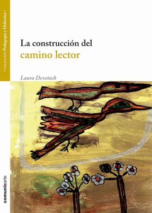 Devetach, Laura "La Construcción Del Camino Lector"