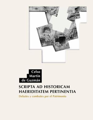 Celso Martín de Guzmán SCRIPTA AD HISTORICAM HAERIDITATEM PERTINENTIA Debates y combates