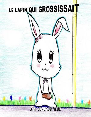 Lapin Qui Grossissait (French Edition), Le - Joel Verbauwhede