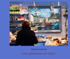 Una Mexicana En Paris Yolanda Andrade