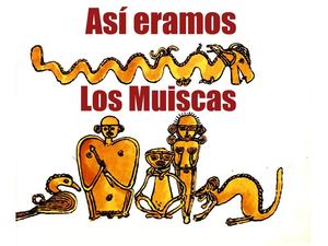 Así eramos los Muiscas