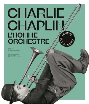 Charlie Chaplin L'homme orchestre