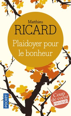 Plaidoyer Pour Le Bonheur de Mathieu Ricard (Extraits)