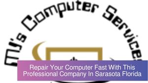 Repair Your Computer Fast With This Professional Company In Sarasota Florida