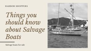 Things You Should Know About Salvage Boats Harbor Shoppers