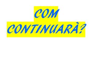 COM CONTINUARÀ?