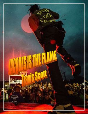 JACQUES IS THE FLAME TRAVIS SCOTT