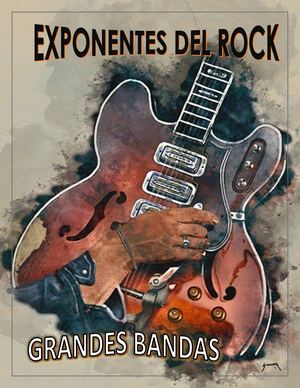 EXPONENTES DEL ROCK - GRANDES BANDAS