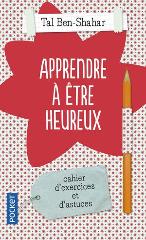 Apprendre À Être Heureux de Tal Ben Sahar (Extrait)
